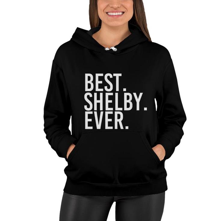 Best Shelby Ever Funny Joke Gift Idea  Women Hoodie