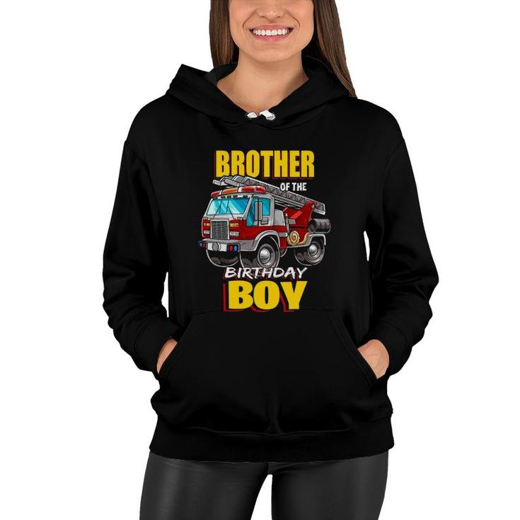 Brother Of Birthday Boy Matching Family Fireman Firetruck Women Hoodie