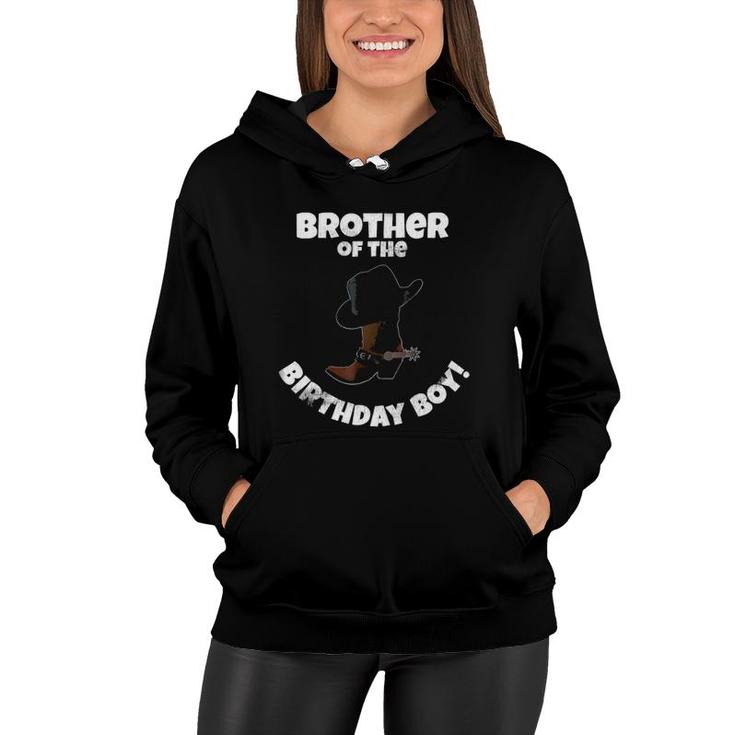 Brother Of The Birthday Boy Cowboy Birthday Party Women Hoodie