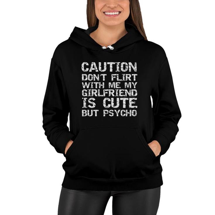 Caution Don't Flirt With Me My Girlfriend Is Cute But Psycho  Women Hoodie