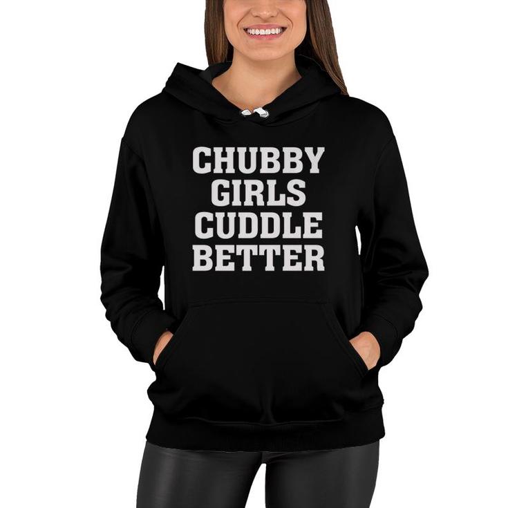 Chubby Girls Cuddle Better - Funny Humor Fat Girl Quote  Women Hoodie