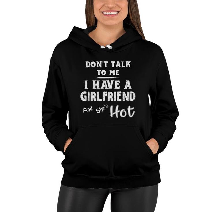 Don't Talk To Me I Have A Girlfriend She's Hot Funny Couple Women Hoodie
