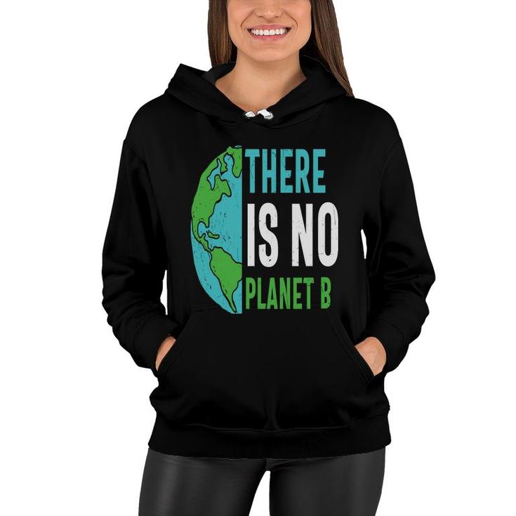Earth Day 2022 There Is No Planet B Save Our Planet Women Hoodie