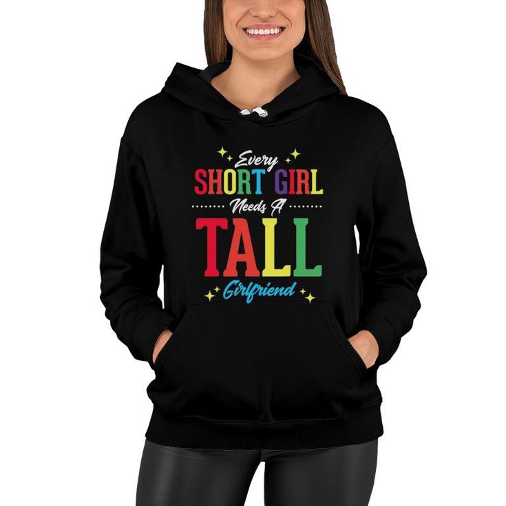 Every Short Girl Needs A Tall Girlfriend Funny Lgbt Lesbian Women Hoodie