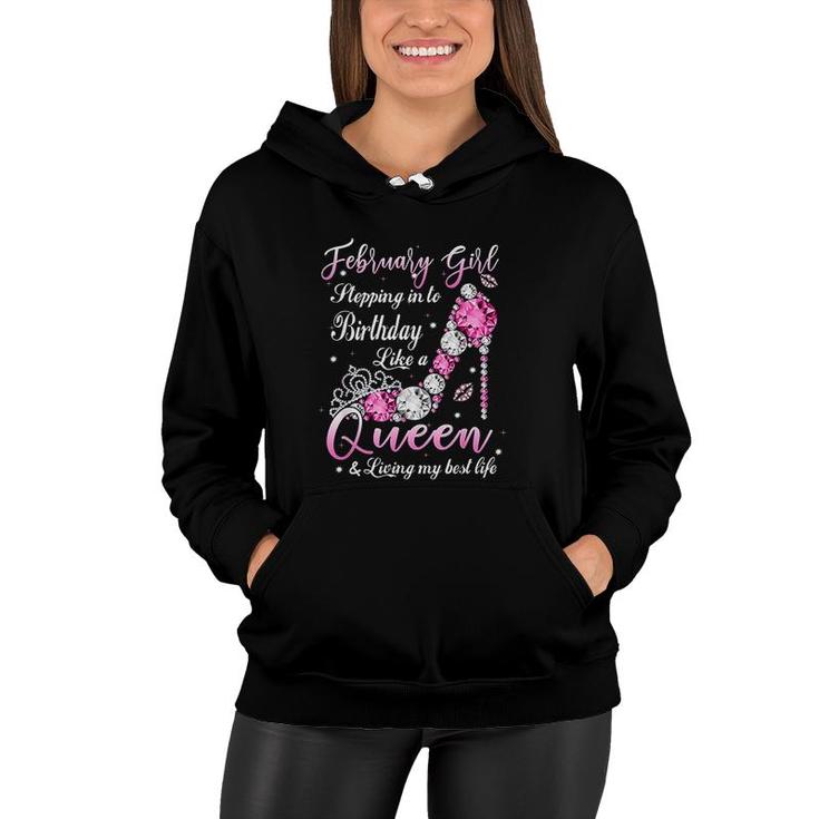 February Girl Stepping Into My Birthday Like A Queen Shoes Its My Birthday  Women Hoodie