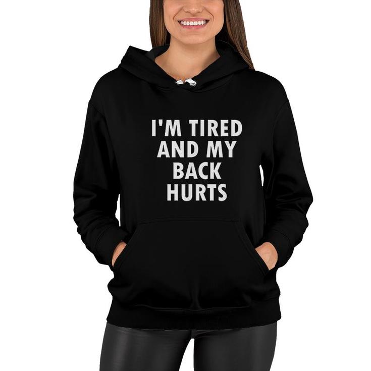 Funny I Am Tired And My Back Hurts Joke Sarcastic Family Women Hoodie