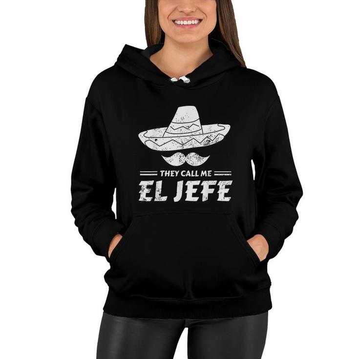 Funny Mexican Boss Chef Gift They Call Me El Jefe   Women Hoodie