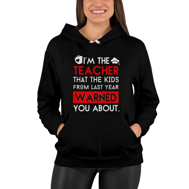 Funny Teacher The Kids From Last Year Warned You About Women Hoodie