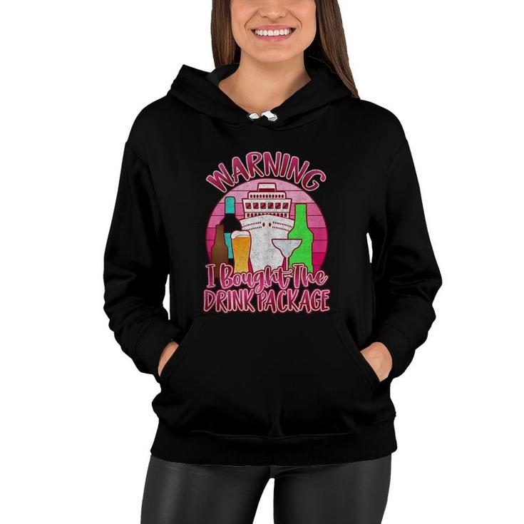 Girls Trip Cruise S Warning I Bought The Drink Package  Women Hoodie