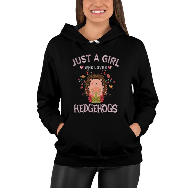 Hedgehog Lover Women Gift Just A Girl Who Loves Hedgehogs Women Hoodie