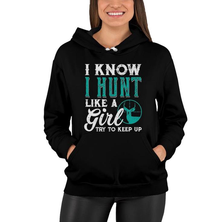 I Know I Hunt Like A Girl Try To Keep Up Funny Hunting Women Hoodie