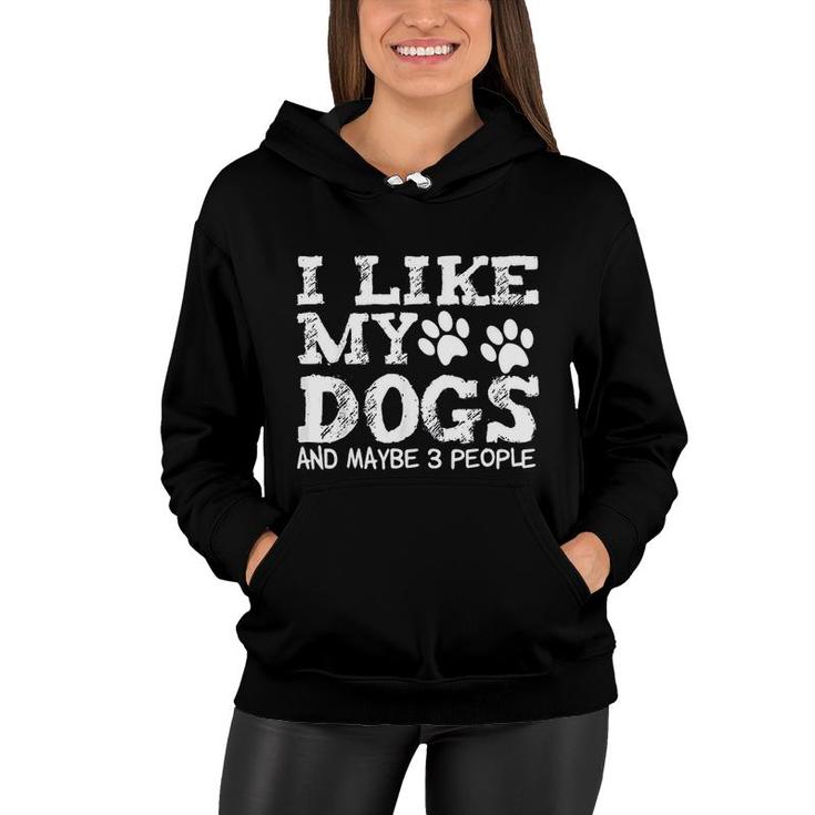 I Like My Dogs And Maybe 3 People Funny Sarcastic Dog Lover Women Hoodie