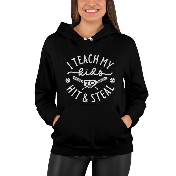 I Teach My Kids To Hit An Steal Cool Baseball Mom Women Hoodie