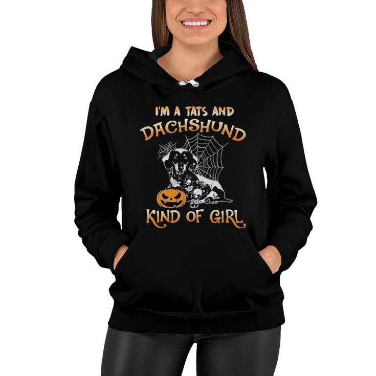 I'm A Tats And Dachshund Kind Of Girl, Tats And Dachshund , Dachshund Halloween  Women Hoodie
