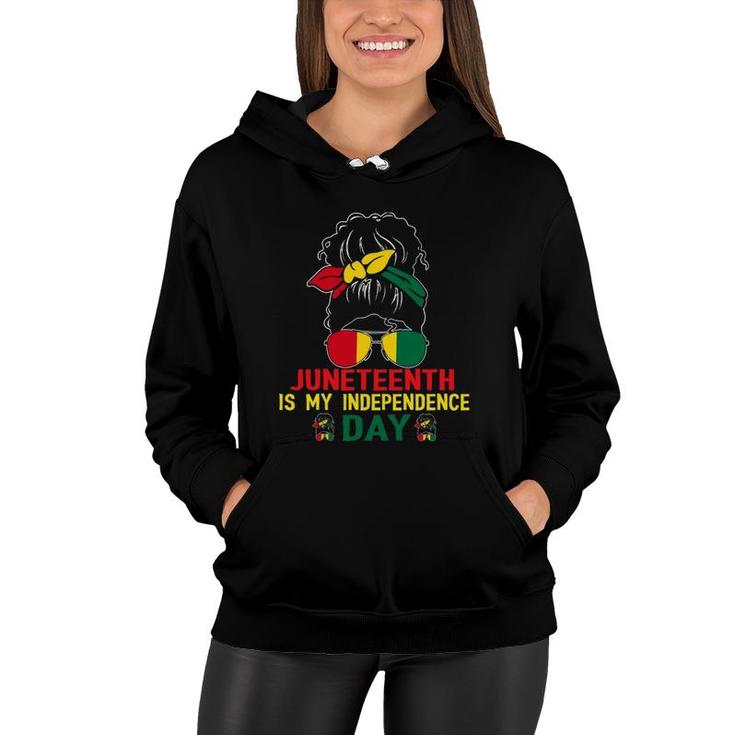Juneteenth Is My Independence Day Black Girl Women Hoodie
