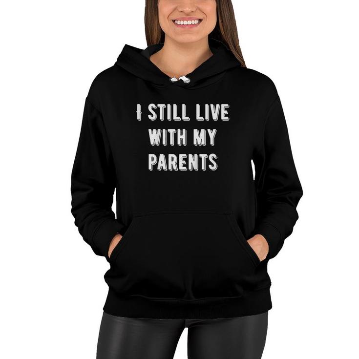 Kids I Still Live With My Parents  - Funny Kids Women Hoodie