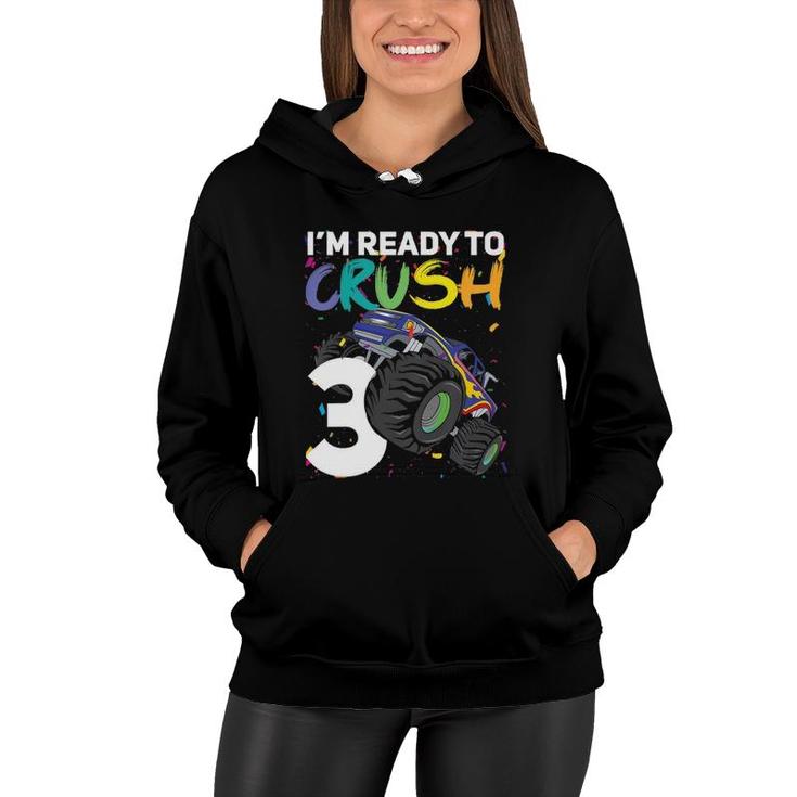 Kids I'm Ready To Crush 3, Your Funny Monster Truck 3Rd Birthday Women Hoodie
