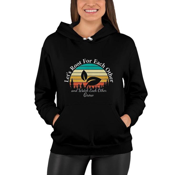 Lets Root For Each Other And Watch Each Other Grow Retro Women Hoodie