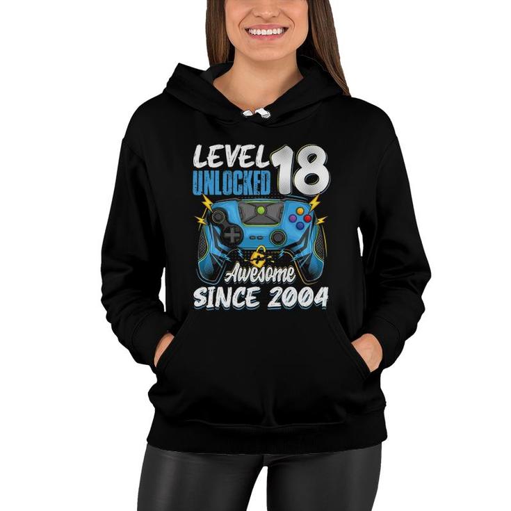 Level 18 Unlocked Awesome 2004 18Th Birthday Boy Video Games Women Hoodie