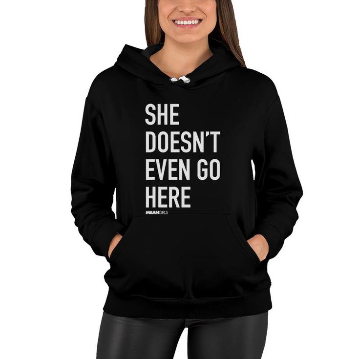 Mean Girls She Doesn't Even Go Here Text Women Hoodie