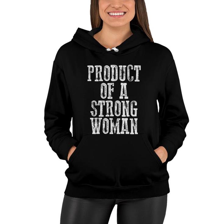 Motivating Girl Power Inspiring Product Of A Strong Woman Women Hoodie