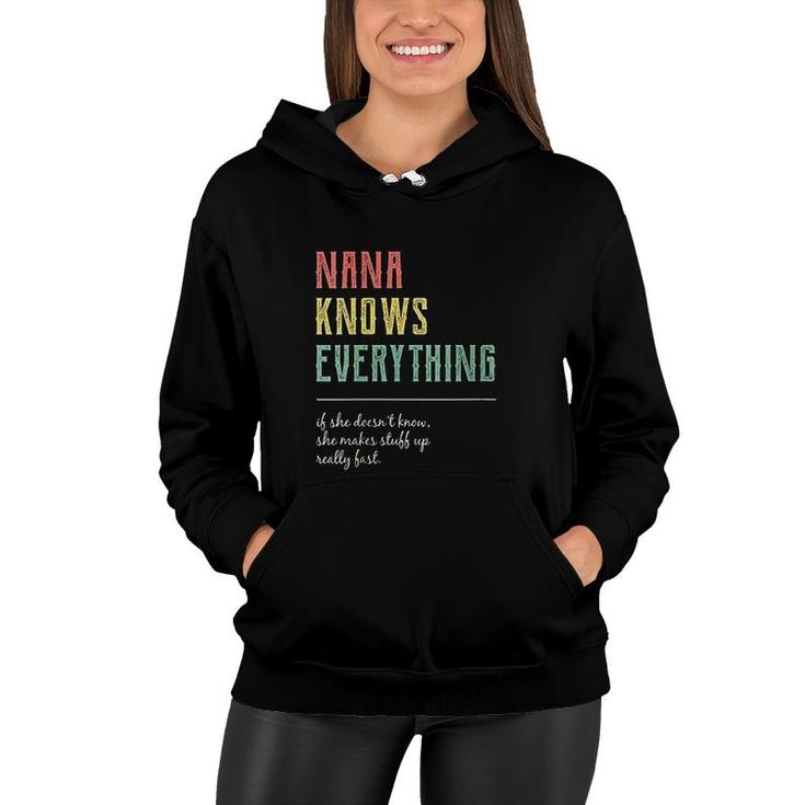 Nana Knows Everything If She Doesnt Know She Makes Stuff Fast Women Hoodie