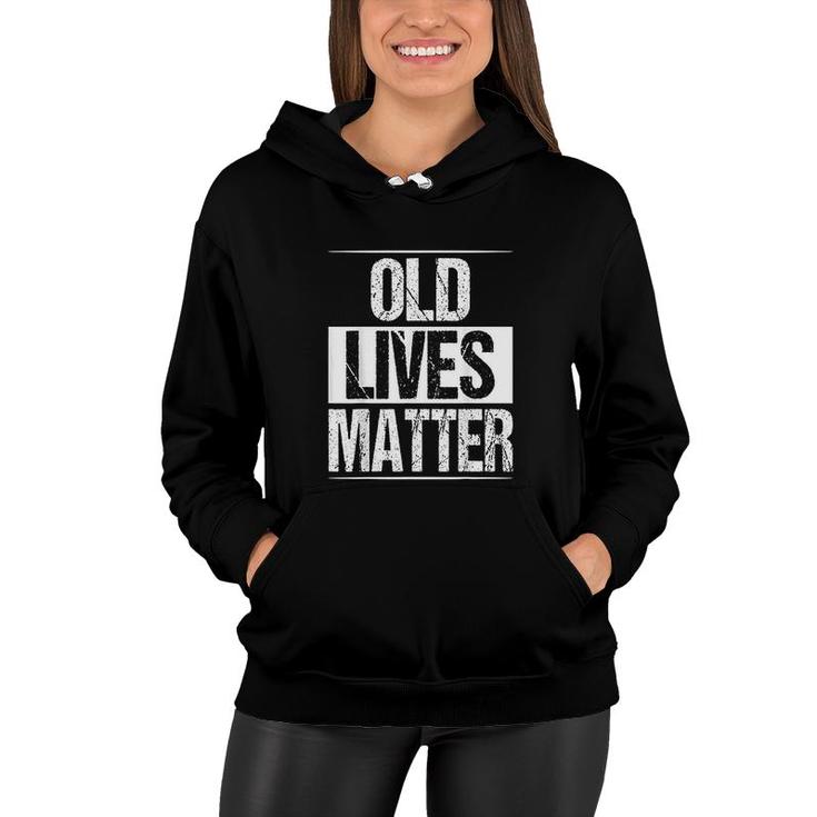 Old Lives Matter 40th 50th 60th Birthday Gifts For Men Women All Lives Matter Women Hoodie