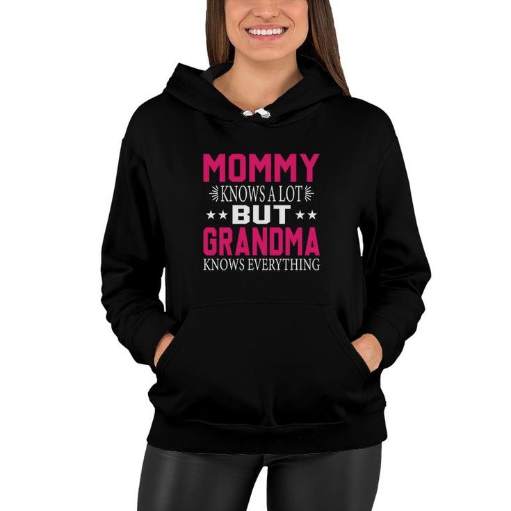 Pink Letters Stars Mommy Knows A Lot But Grandma Knows Everything Women Hoodie