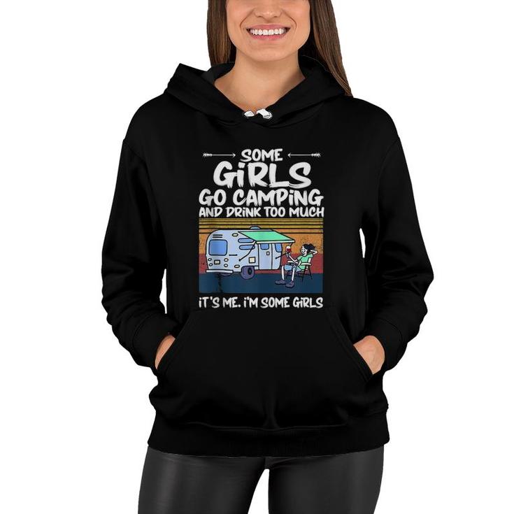 Some Girls Go Camping And Drink Too Much Vintage Campe Gifts  Women Hoodie