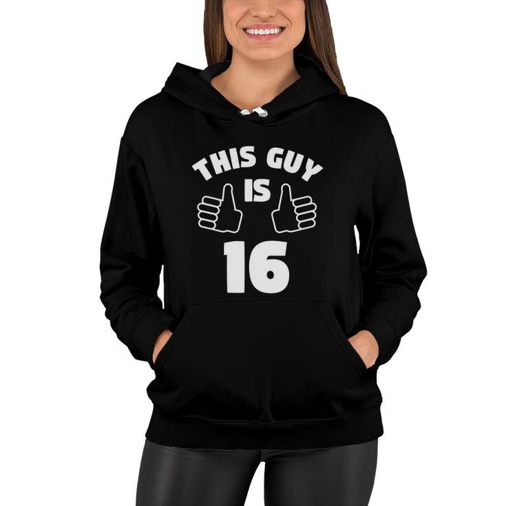 This Guy Is 16 Years Old - 16Th Birthday Gift Boys Women Hoodie