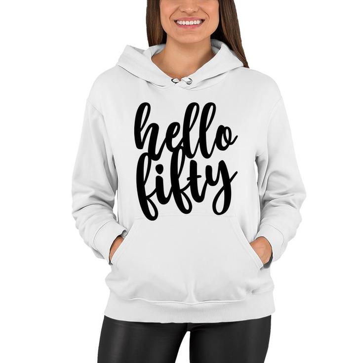 50Th Birthday Gift Funny Hello Fifty Women Hoodie