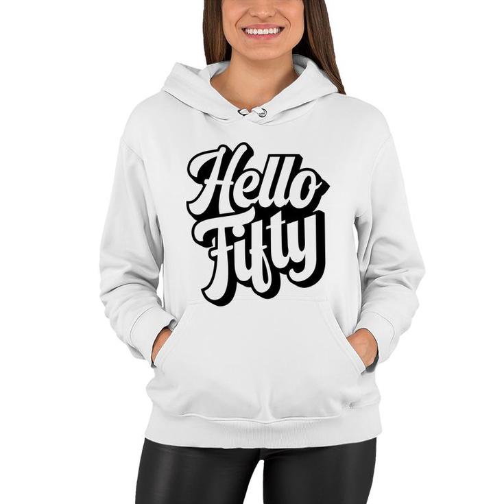 50Th Birthday Gift Hello Fifty Graphic Birthday Women Hoodie