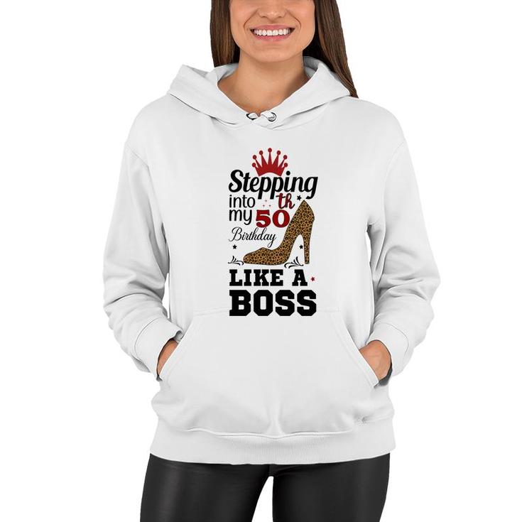 50Th Birthday Gift Stepping Into My 50Th Birthday Like A Boss Leopard Women Hoodie