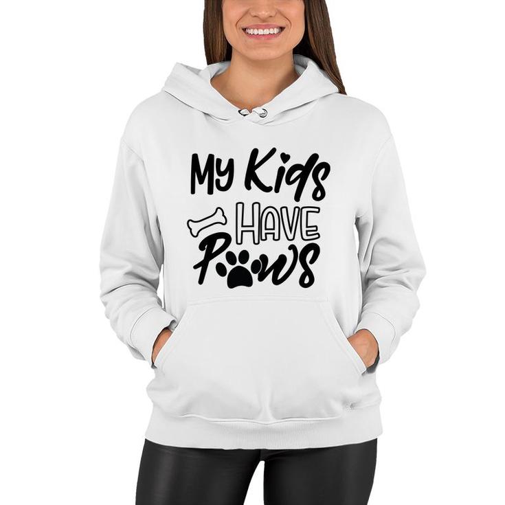 Dog Mom Mothers Day My Kid Have Paws Women Hoodie