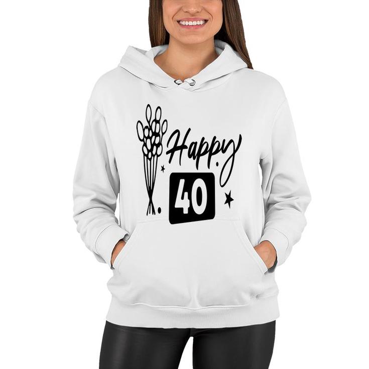 Happy 40 Flowers Happy 40Th Birthday Funny Present Women Hoodie