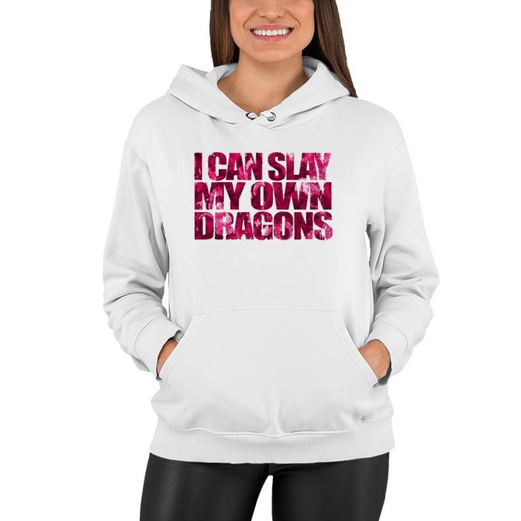 I Can Slay My Own Dragon  - Empowering Girls Women Hoodie