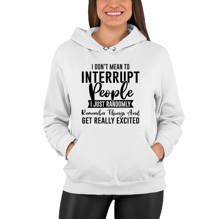 I Don't Mean To Interrupt People Funny Sarcasm Sassy Girl Women Hoodie