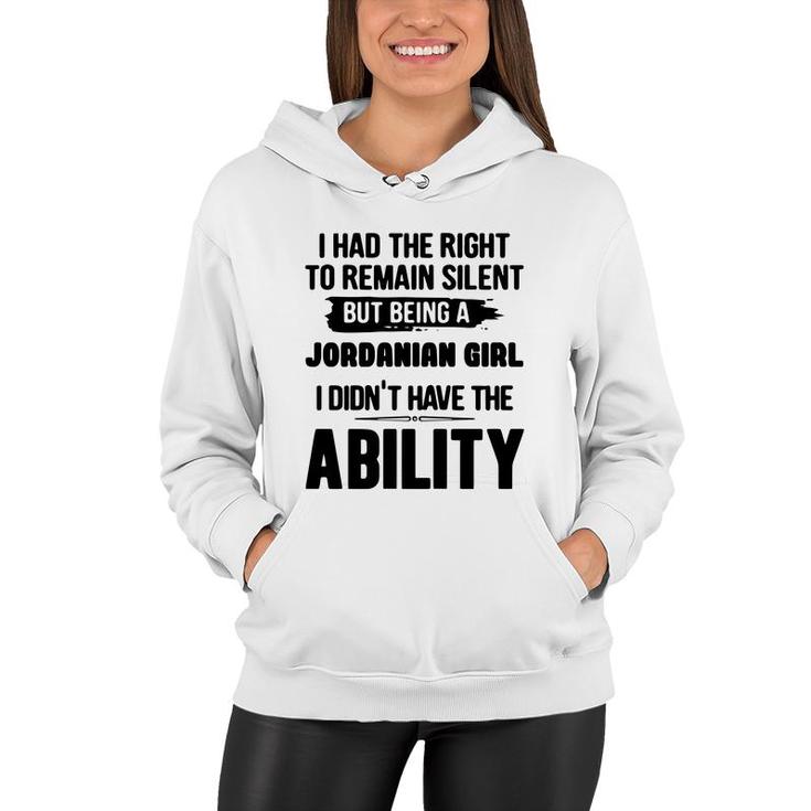 I Had The Right To Remain Silent But Being A Jordanian Girl I Didnt Have The Abliblity Nationality Quote Women Hoodie