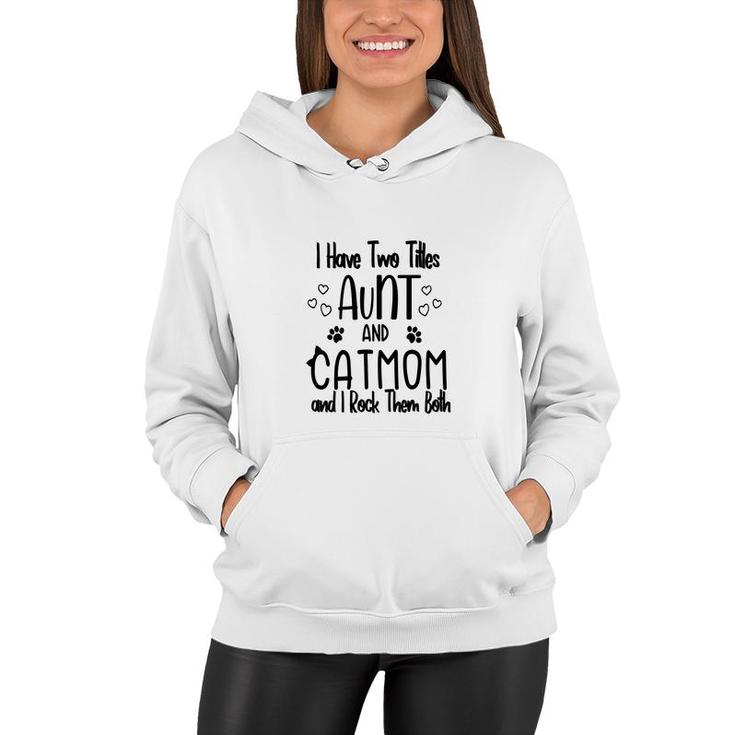 I Have Two Titles Aunt And Cat Mom Black Two Titles Aunt Women Hoodie