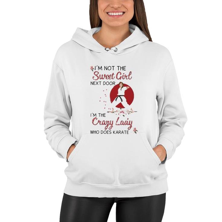 Karate I'm Not The Sweet Girl Next Door I'm The Crazy Lady Who Does Karate Pose Pink Rose Japanese Rising Sun Women Hoodie