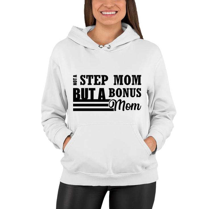 Not A Stepmom But A Bonus Mom Gift Mother S Day Women Hoodie