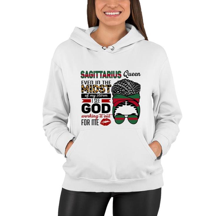 Sagittarius Queen Even In The Midst Of My Storm I See God Working It Out For Me Birthday Gift Women Hoodie