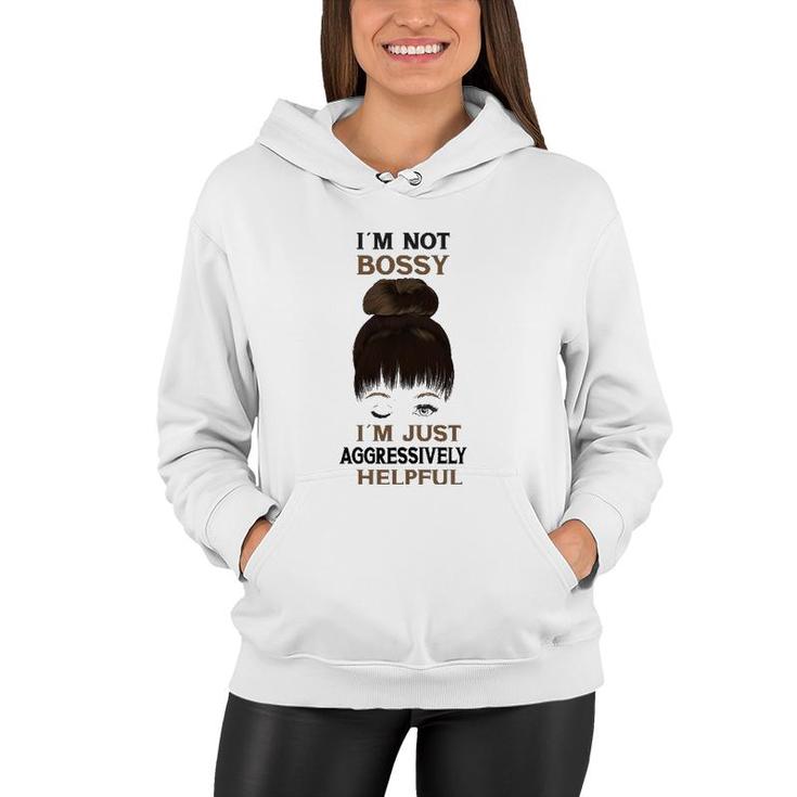 Womens Girl With A Wink I'm Not Bossy I'm Just Aggressively Helpful Women Hoodie