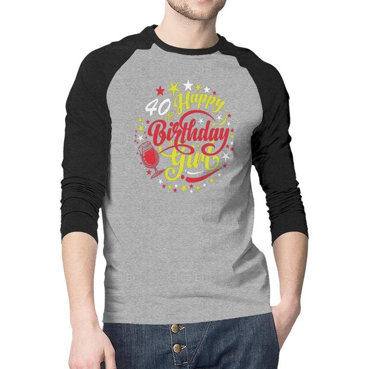 40 Happy Birthday Girl Bling 40Th Birthday Party Raglan Baseball Shirt