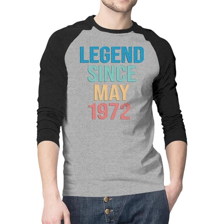 50Th Birthday Gift Legend Since May 1972 Raglan Baseball Shirt