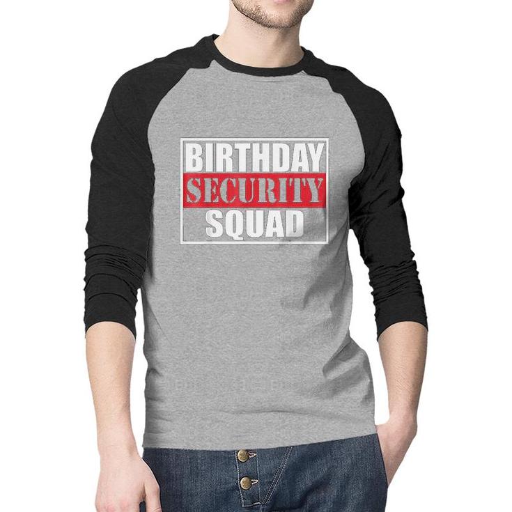 Birthday Security Squad Best Ever  Raglan Baseball Shirt
