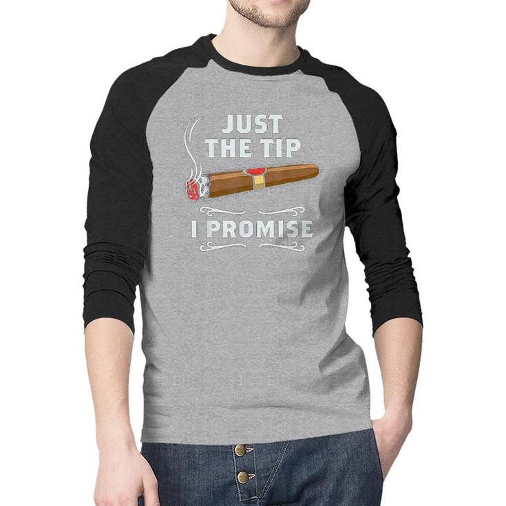 Just The Tip Cigar Smoker Gift Funny Cigar Smoking  Raglan Baseball Shirt