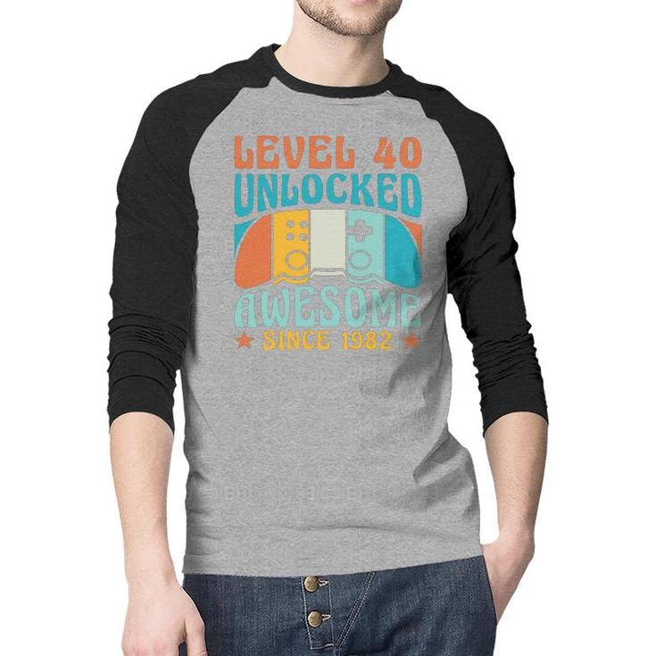 Level 40 Unlocked Awesome 1982 40Th Birthday Man Video Game Raglan Baseball Shirt