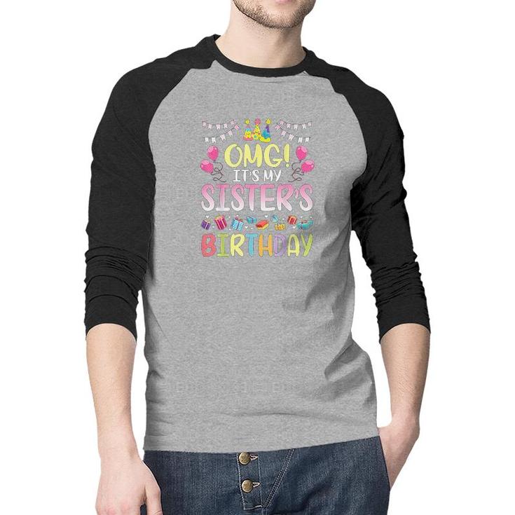 Omg It Is My Sisters Birthday Happy To Me You Brother Cousin  Raglan Baseball Shirt