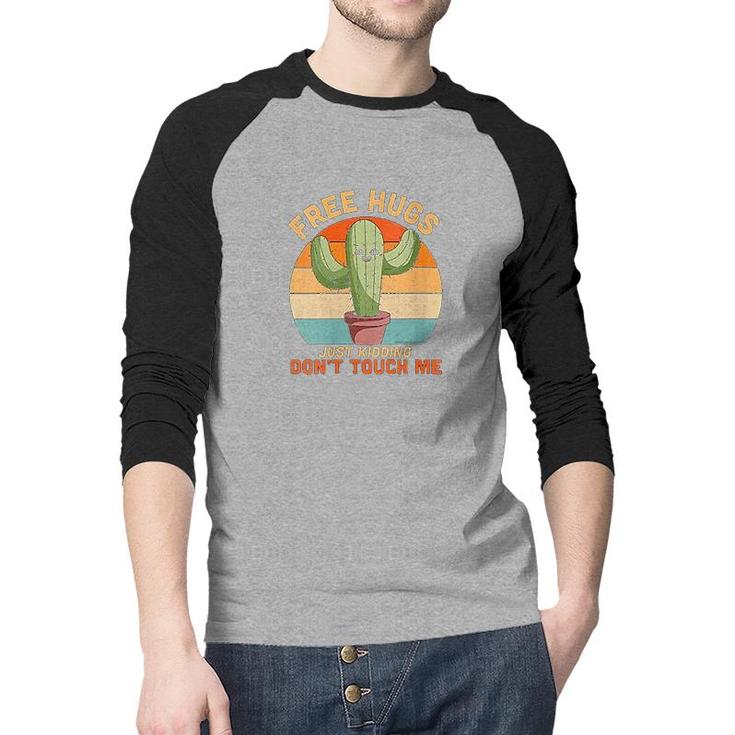 Womens Free Hugs Just Kidding Dont Touch Me Cactus Funny Gift Raglan Baseball Shirt